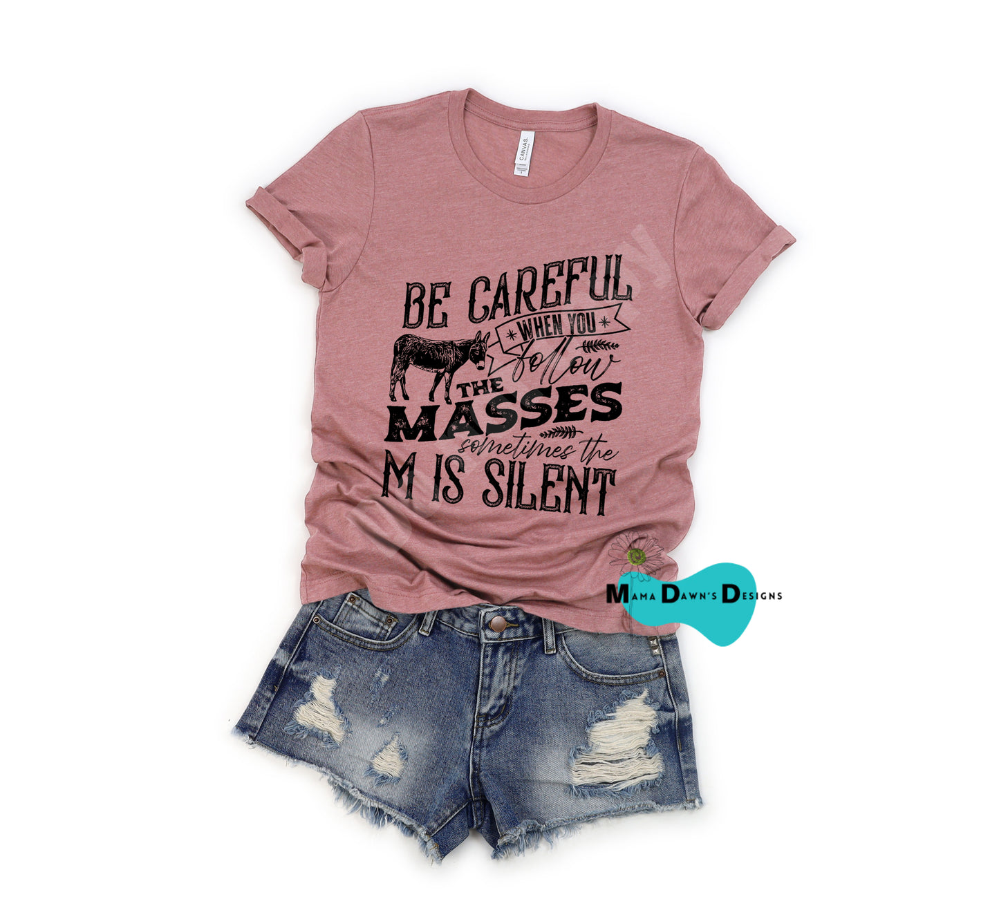 Be Careful When You Follow The Masses Tee