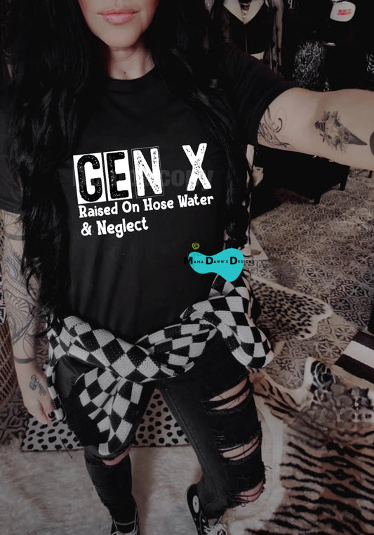 Gen X Raised On Hose Water & Neglect Tee